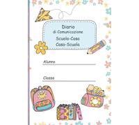 Diario di Comunicazione Casa-Scuola Scuola-Casa: Supporto di comunicazione della giornata scolastica per bambini disabili/autistici