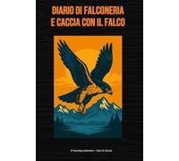 Diario di falconeria e caccia con il falco