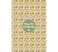 Diario di Giardinaggio: Pianificazione e Cura del Tuo Giardino | Pianificatore Stagionale, Profilo delle Piante, Schede di Monitoraggio , Spese di Giardinaggio | 120 Pagine di 15,24 x 22,86 cm