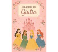 Diario di Giulia - Quaderno 6x9 Rosa a Righe | Tema Principessa | 100 Pagine per Scrivere: Taccuino personalizzato per bambine - Copertina fiabesca - Diario perfetto per scuola e tempo libero