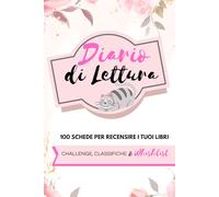 Diario di Lettura: Reading Journal Italiano per Booklover. Agenda del Lettore per Recensire Libri che ho Letto, Whishlist e Challenge
