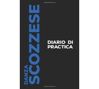 Diario Di Practica Di Danza Scozzese: Il Regalo Perfetto Per Catturare I Tuoi Preziosi Momenti Di Ballo La Danza Scozzese!