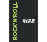 Diario Di Practica Di Rock'n'roll Danza: Il Regalo Perfetto Per Catturare I Tuoi Preziosi Momenti Di Ballo La Rock'n'roll Danza!