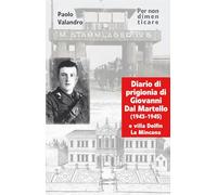 Diario di prigionia di Giovanni Dal Martello (1943-1945) e villa Dolfin La Mincana