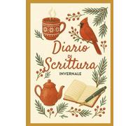 Diario di scrittura invernale: Diario invernale per monitorare i progressi di scrittura, fissare obiettivi quotidiani e trovare ispirazione stagionale con esercizi, consigli editoriali e self-care.