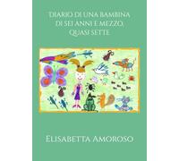 Diario di una bambina di sei anni e mezzo, quasi sette
