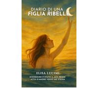Diario di una figlia ribelle: Che ha smesso di obbedire