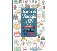 Diario di Viaggio a New York 2025: Il Diario Ufficiale di Con Tony a New York