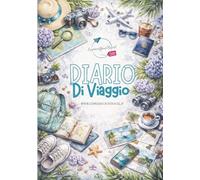 Diario di viaggio da compilare: Pianifica, organizza e conserva i ricordi (5 viaggi da 15 giorni)