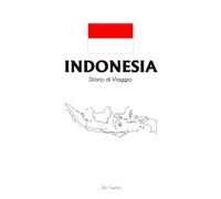 Diario di Viaggio Indonesia: Travel Journal per Avventure tra Bali, Java e Isole Komodo | Planner Itinerari, Mare, Natura e Ricordi di Viaggio