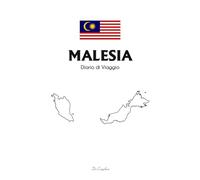 Diario di Viaggio Malesia - Travel Journal: Quaderno per Avventure tra Kuala Lumpur, Borneo e Langkawi | Planner Itinerari, Mare, Natura e Ricordi di Viaggio