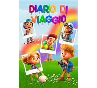 DIARIO DI VIAGGIO PER BAMBINI: Diario dei viaggi da compilare, educativo e divertente, per piccoli esploratori