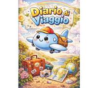 Diario di Viaggio per Bambini: Vola insieme ad Aeriotto verso nuove avventure!