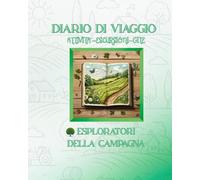 DIARIO DI VIAGGIO PER ESPLORATORI DELLA CAMPAGNA:: Esplora, Scopri e Ricorda