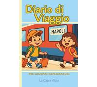Diario Di Viaggio Per Giovani Esploratori: Napoli: Libro attività per bambini con quiz, giochi, passatempo, curiosità e spazio per ricordi