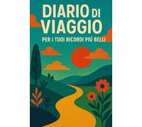 Diario di viaggio: Per I tuoi ricordi più belli
