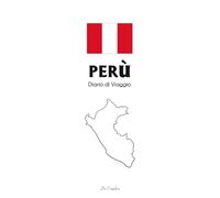 Diario di Viaggio Perù da Compilare - Travel Journal Perù: Taccuino Viaggio Machu Picchu, Cusco, Lima e Ande - Quaderno Viaggio Perù per Trekking, Itinerario, Budget e Avventura Sud America