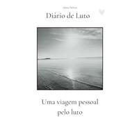 Diário do Luto: Uma viagem pessoal pelo luto