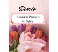 Diario: Estudiar tu Palabra es Mi Deleite: Diario de estudio bíblico: reflexión espiritual, notas, oración y crecimiento personal