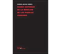 Diario Histórico De La Rebelión Y Guerra De Los Pueblos Guaranís
