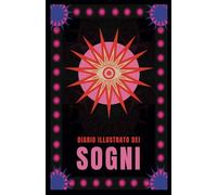 Diario illustrato dei Sogni, Annota, scopri, interpreta i tuoi sogni più profondi, a colori