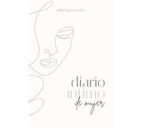 Diario Íntimo de Mujer: Un espacio para escribir, sentir y reencontrarte contigo misma.