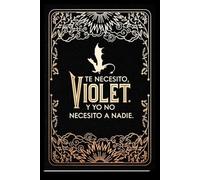 Diario oficial de Alas de sangre: Te necesito, Violet.: Y yo no necesito a nadie
