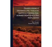 Diario pieno e distinto del viaggio fatto a Vienna dal sommo pontefice Pio papa sesto