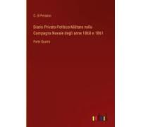 Diario Privato-Politico-Militare Nella Campagna Navale Degli Anne 1860 E 1861
