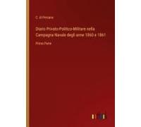 Diario Privato-Politico-Militare Nella Campagna Navale Degli Anne 1860 E 1861