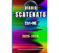 Diario Scatenato Ctrl+ME 2025-2026: Planner scolastico creativo con rubriche ironiche, sezioni personalizzabili e spazio per emozioni e pensieri fuori dagli schemi