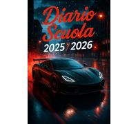 Diario Scuola 2025 2026: Agenda Scolastica per Studente Scuola Elementari Medie Superiori, Auto da Corsa