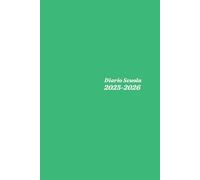 Diario Scuola 2025 2026: Agenda Settimanale Da Settembre 2025 a Luglio 2026, Per Studente Scuola Elementari Medie Superiori, La Settimana Su Una Doppia Pagina, Formato A5, verde