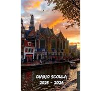 Diario Scuola 2025 2026 Amsterdam: Pianificatore settimanale con due pagine per ogni settimana, ideale per organizzare la vita scolastica degli studenti di tutti i livelli