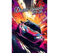 Diario Scuola 2025 2026: Pianificazione Settimanale Per Studenti Delle Scuole Elementari E Medie | Settimana Su Due Pagine | Da Settembre 2025 A Luglio 2026 | 12 Mesi | A5 | Auto da corsa.