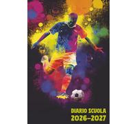 Diario Scuola 2026 2027 Calcio: Agenda Giornaliera Premium Da Settembre 26 a Luglio 27 - Planner Scolastico per Studenti di Scuole Elementari, Medie e Superiori - Tema Pallone Sport