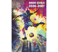 Diario Scuola 2026 2027 Calcio: Agenda Giornaliera Premium Da Settembre 26 a Luglio 27 - Planner Scolastico per Studenti di Scuole Elementari, Medie e Superiori - Tema Pallone Sport