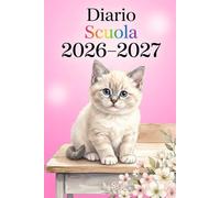 Diario Scuola 2026 2027 Gatto: Agenda Scolastica giornaliera per Ragazza e Ragazzo, Elementari, Primaria, Media, Superiori | da Settembre 2026 a Luglio 2027 | 2 giorni per pagina.