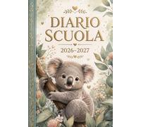 DIARIO SCUOLA 2026-2027 KOALA: Agenda Scolastica Giornaliera 2026/2027 | Per ragazze e ragazzi appassionati di Koala, da settembre 2026 a luglio 2027 ... esami e obiettivi scolastici | Formato A5