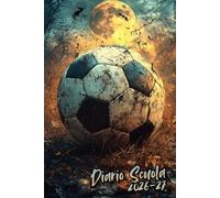 Diario Scuola 2026 / 2027: Per bambini e ragazzi, include pagine dedicate alla scrittura delle revisioni quotidiane e altro ancora, per gli amanti del calcio.