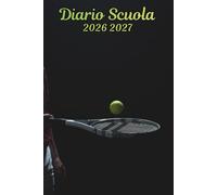 Diario Scuola 2026 2027 Tennis: Organizer Scolastico Con Programmi Personalizzati, Orario, Una Settimana su 2 Pagine, Elementari, Media, Superiori per Ragazze e Ragazzi, Bambino, Adulto