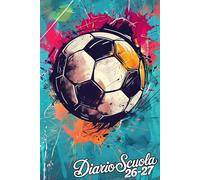 Diario Scuola 26/27: Per bambini, con tabella giornaliera dettagliata e spazio libero per scrivere i risultati, per gli amanti del calcio.
