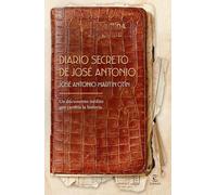 Diario secreto de José Antonio: Un documento inédito que cambia la historia
