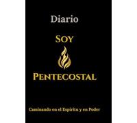 Diario: Soy Pentecostal: Caminando en el Espíritu y en Poder
