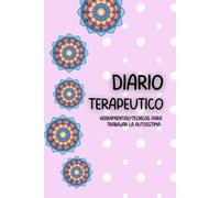 DIARIO TERAPÉUTICO DE LA AUTOESTIMA: HERRAMIENTAS Y TÉCNICAS PARA TRABAJAR LA AUTOESTIMA