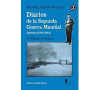Diarios de la Segunda Guerra Mundial. 3. Últimas crónicas: (Inéditos 1939-1944)