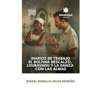 Diarios de trabajo, el Bolívar descalzo, Loubavagu y La danza con las almas