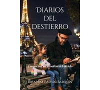 Diarios del destierro: Lo que un viejo salvó del olvido