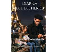 Diarios del destierro: Lo que un viejo salvó del olvido