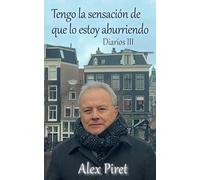 Diarios III: Tengo la sensación de que lo estoy aburriendo